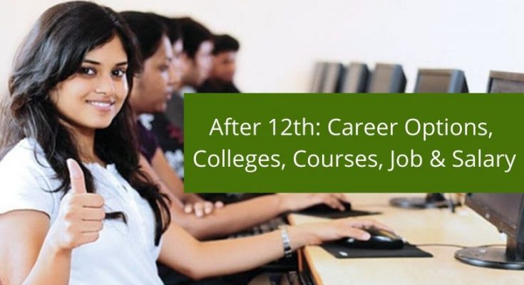 After 12th Career Options, Colleges, Courses, Job & Salary