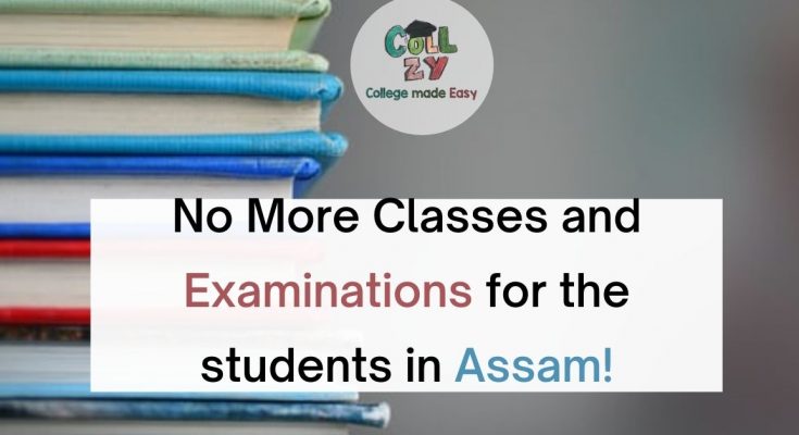 No More Classes and Examinations for the students in Assam!
