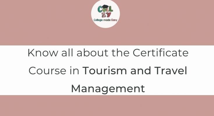 Know all about the Certificate Course in Tourism and Travel Management