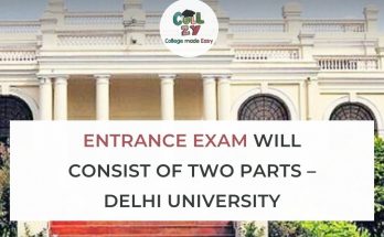 Entrance Exam will consist of two parts – Delhi University