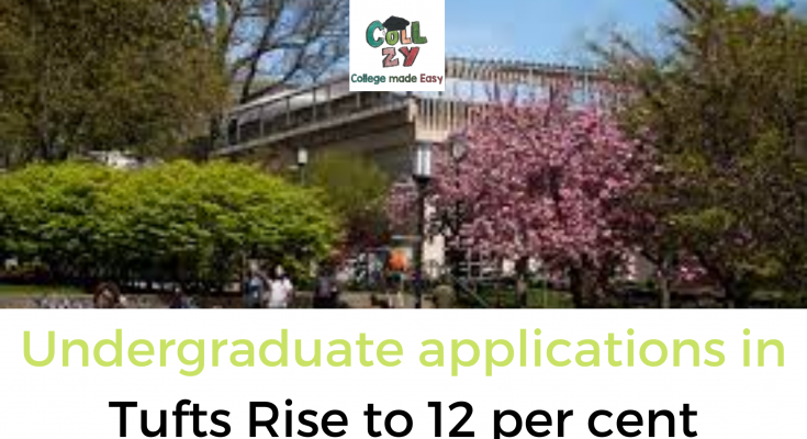 Undergraduate applications in Tufts Rise to 12 per cent
