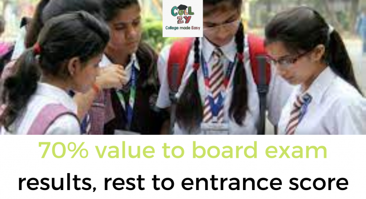70% value to board exam results, rest to entrance score